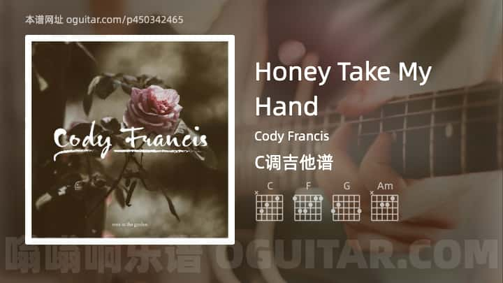 HoneyTakeMyHand吉他谱,Cody Francis歌曲,C调指弹简谱,4张教学六线谱